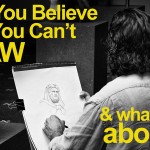 Why you believe that you can't draw and what to do about it.