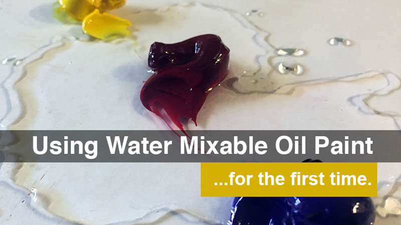 Painting with Water Mixable Oils for the first time