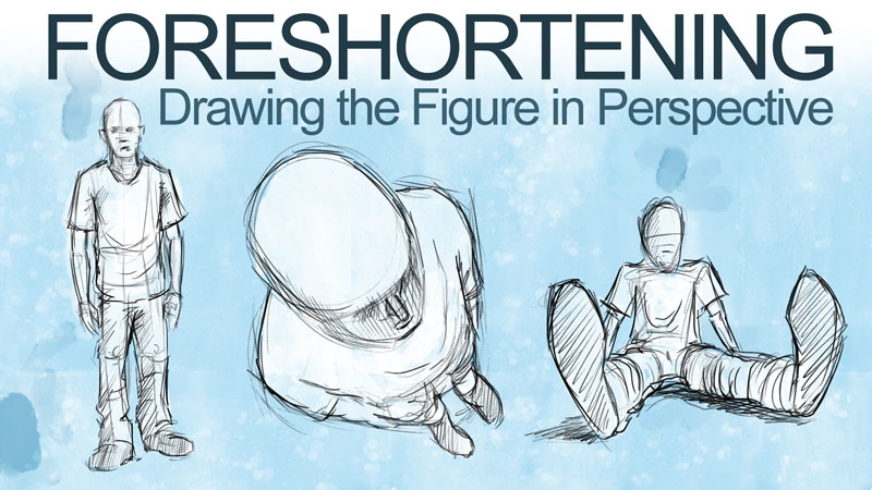 Foreshortening - Drawing the Figure in Perspective