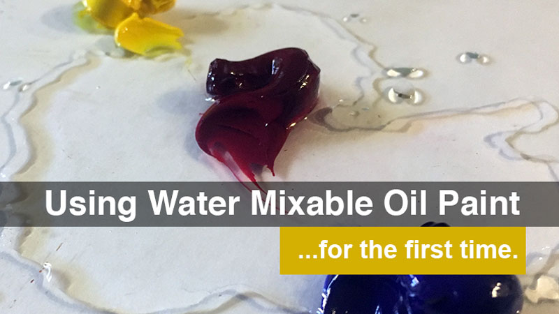 Using Water Mixable Oils for the First Time