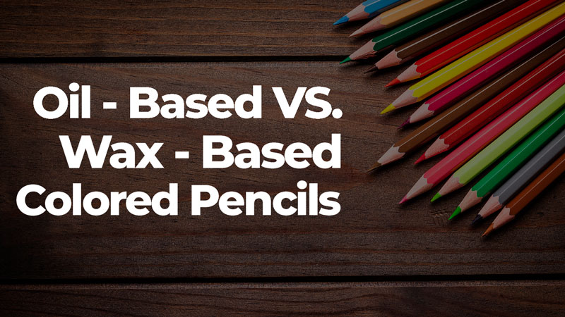 Download Oil Based Vs Wax Based Colored Pencils