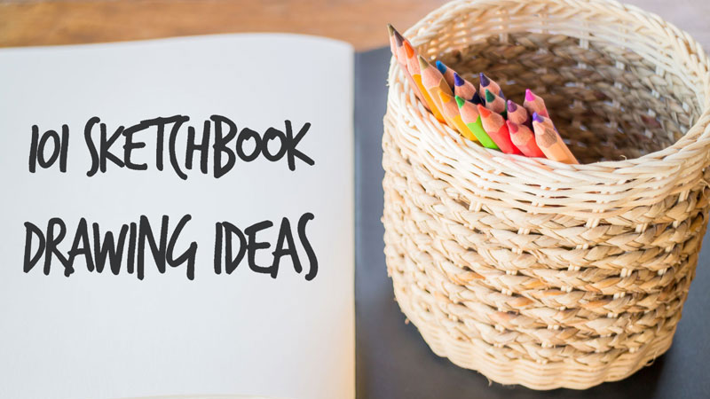 101 Drawing Ideas For Your Sketchbook