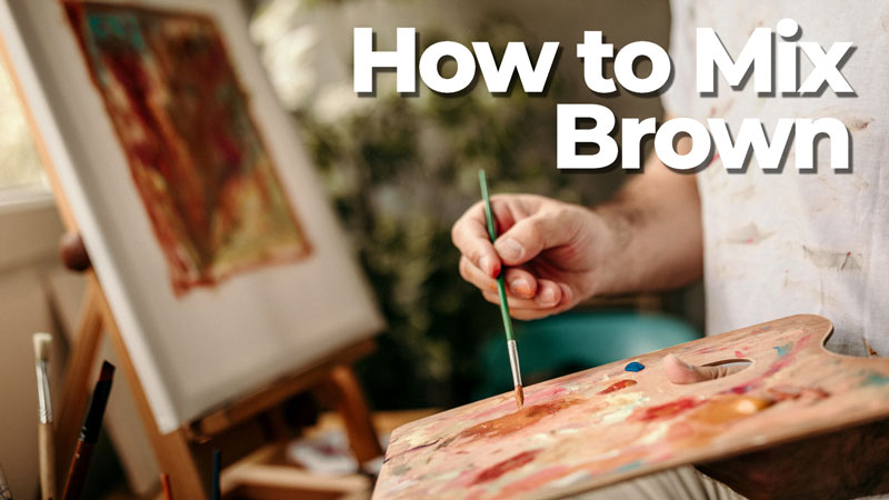 How to Make Brown Paint - A Guide on Mixing Brown Tones