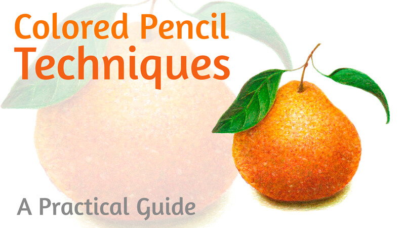 A Practical Guide to Using Colored Pencils