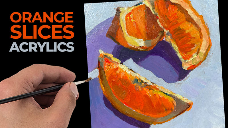 Painting Orange Slices with Acrylics - Still Life Painting