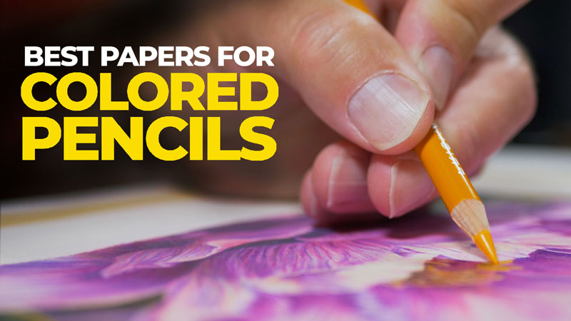 Best Papers for colored pencil drawing