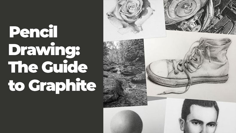 Pencil Drawing: The Guide to Graphite Course