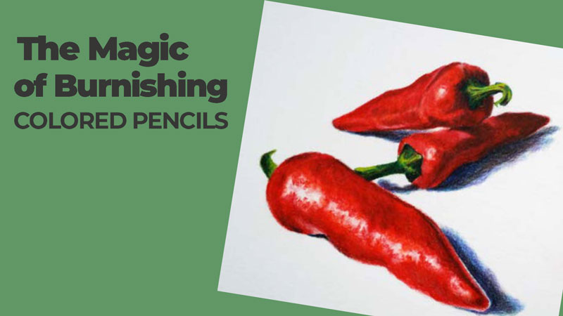 How to burnish colored pencils - The Colored Pencil Course
