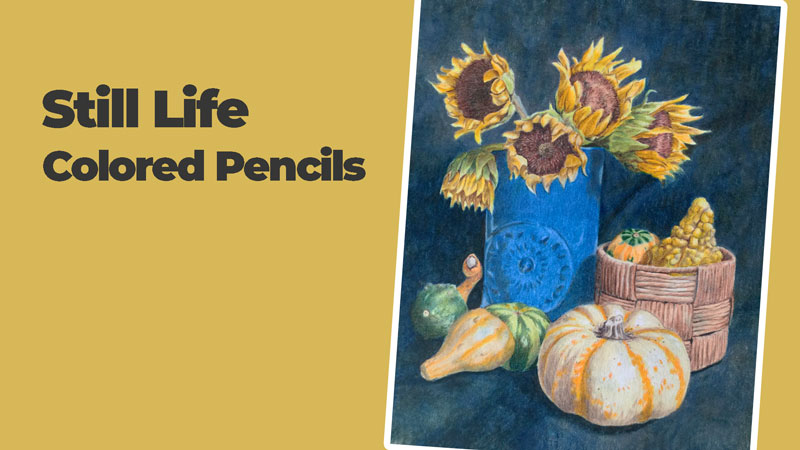 Colored Pencil Still Life Lesson Series