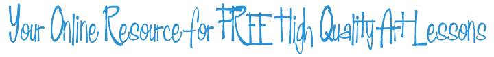 Your Online Resource for FREE High Quality Art Lessons